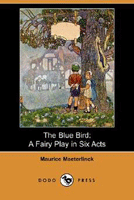 Blue Bird: A Fairy Play In Six Acts