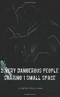 2 Very Dangerous People Sharing 1 Small Space