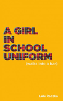 A Girl In School Uniform (Walks into a Bar)