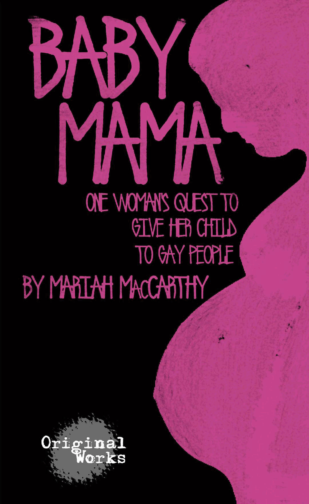 Baby Mama: One Woman's Quest To Give Her Child To Gay People
