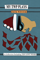 My TWP Plays: A Collection including