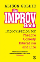 The Improv Book: Improvisation for Theatre, Comedy, Education and Life