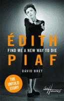 Find Me a New Way to Die: Edith Piaf's Untold Story