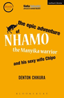 Epic Adventure Of Nhamo the Manyika Warrior And His Sexy Wife Chipo, The