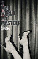 Mad World My Masters, A