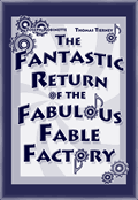 Fantastic Return of the Fabulous Fable Factory