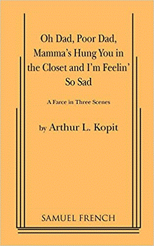 Oh Dad, Poor Dad, Mamma's Hung You In the Closet And I'm Feelin' So Sad