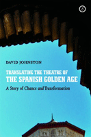 Translating the Theatre of the Spanish Golden Age: A Story of Chance and Transformation