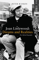 Joan Littlewood: Dreams and Realities - The Official Biography