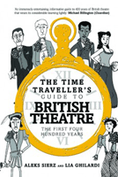 The Time Traveller's Guide to British Theatre: The First 400 Years