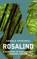 Rosalind: A Biography of Shakespeares Immortal Heroine