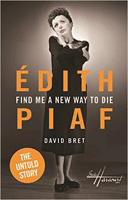 Find Me a New Way to Die: Edith Piaf's Untold Story